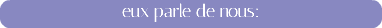 eux parle de nous: